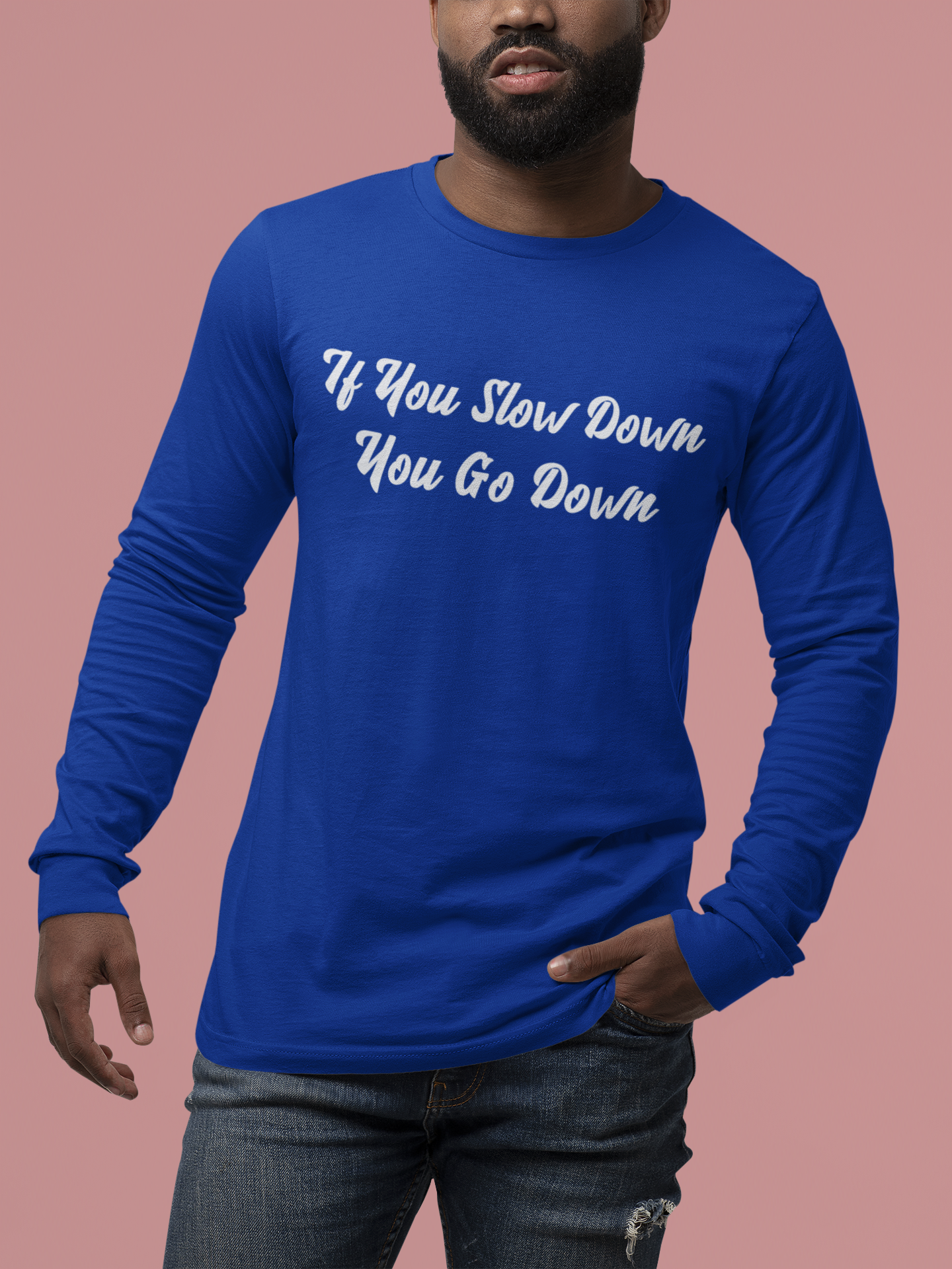 If You Slow Down You Go Down