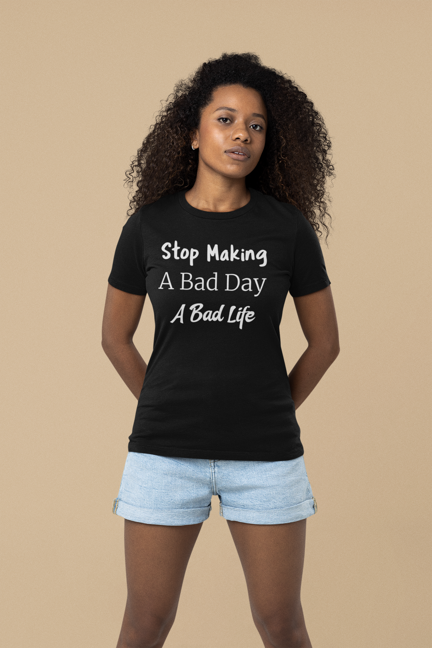Stop Making A Bad Day A Bad Life