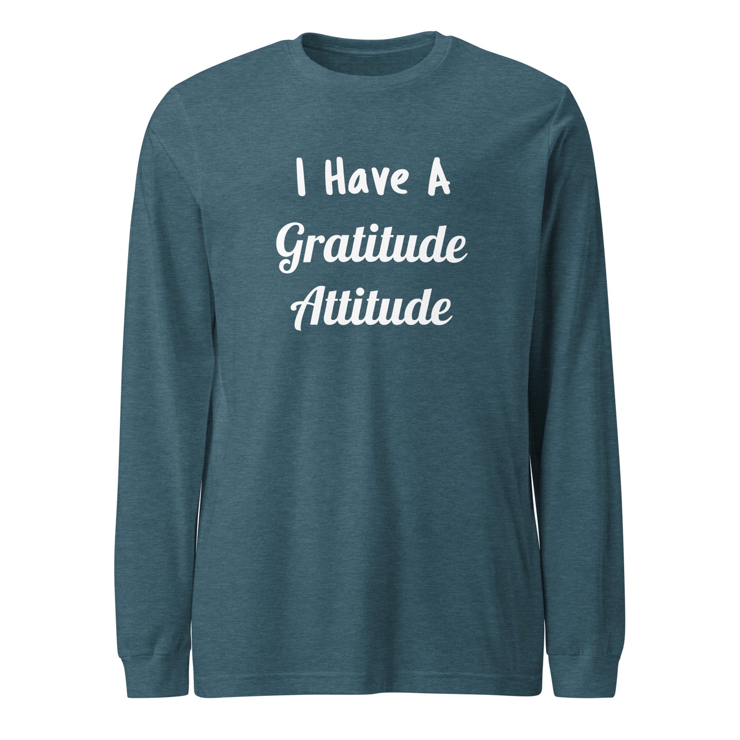 I Have A Gratitude Attitude (Unisex Long Sleeve Tee)