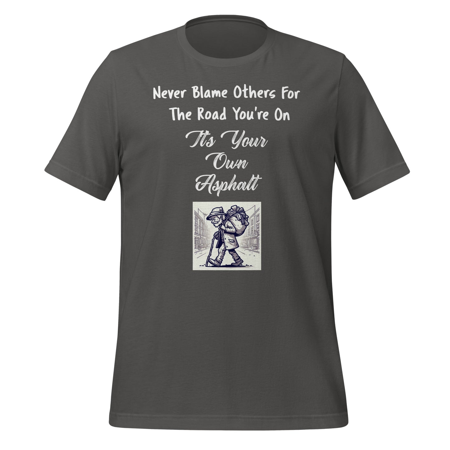 Never Blame Others For The Road You're On It's Your Own Asphalt