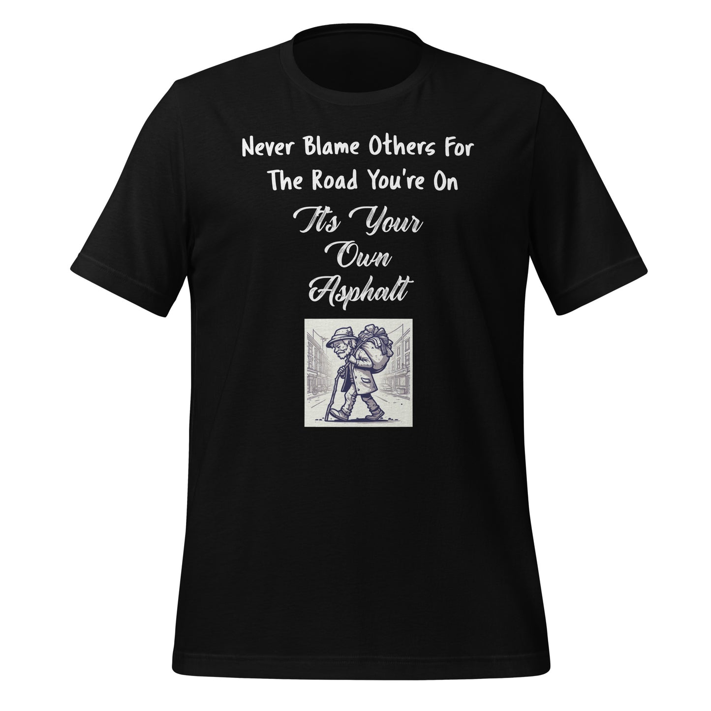 Never Blame Others For The Road You're On It's Your Own Asphalt