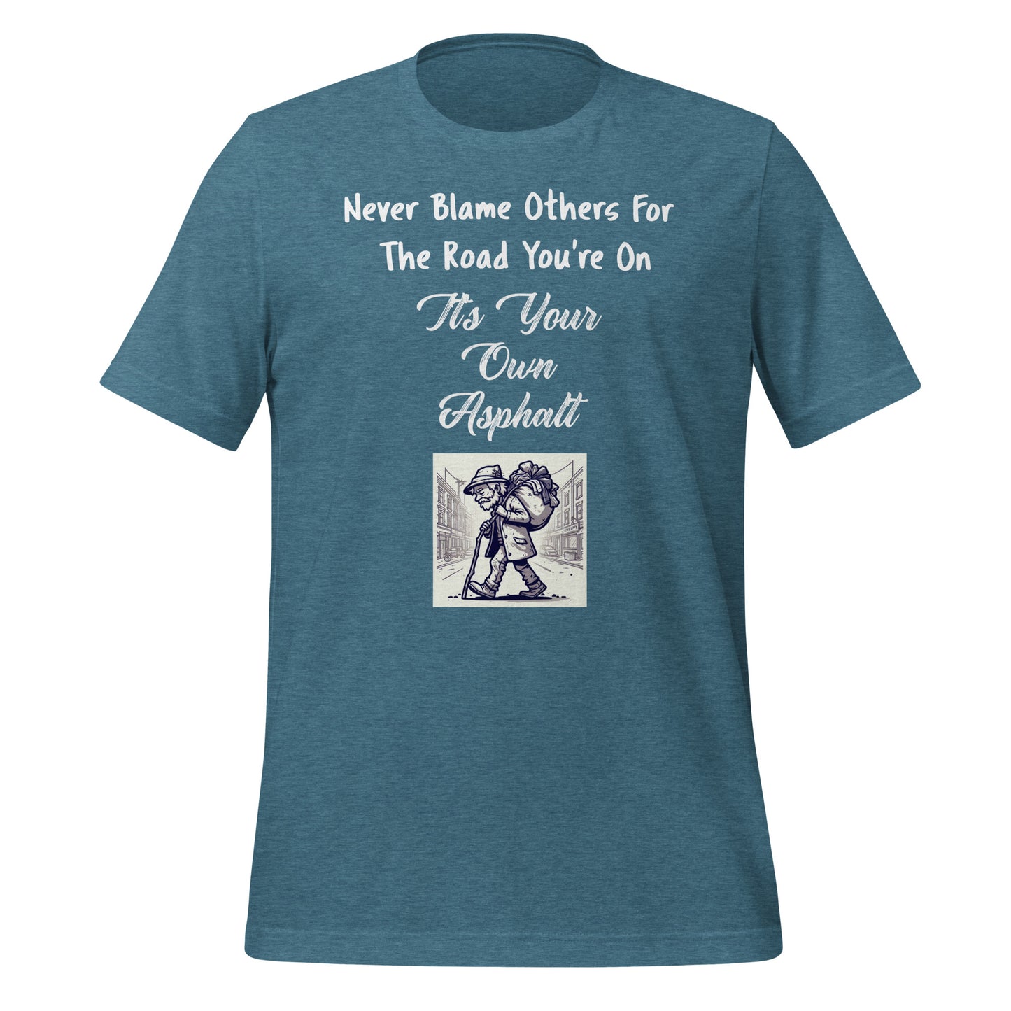 Never Blame Others For The Road You're On It's Your Own Asphalt