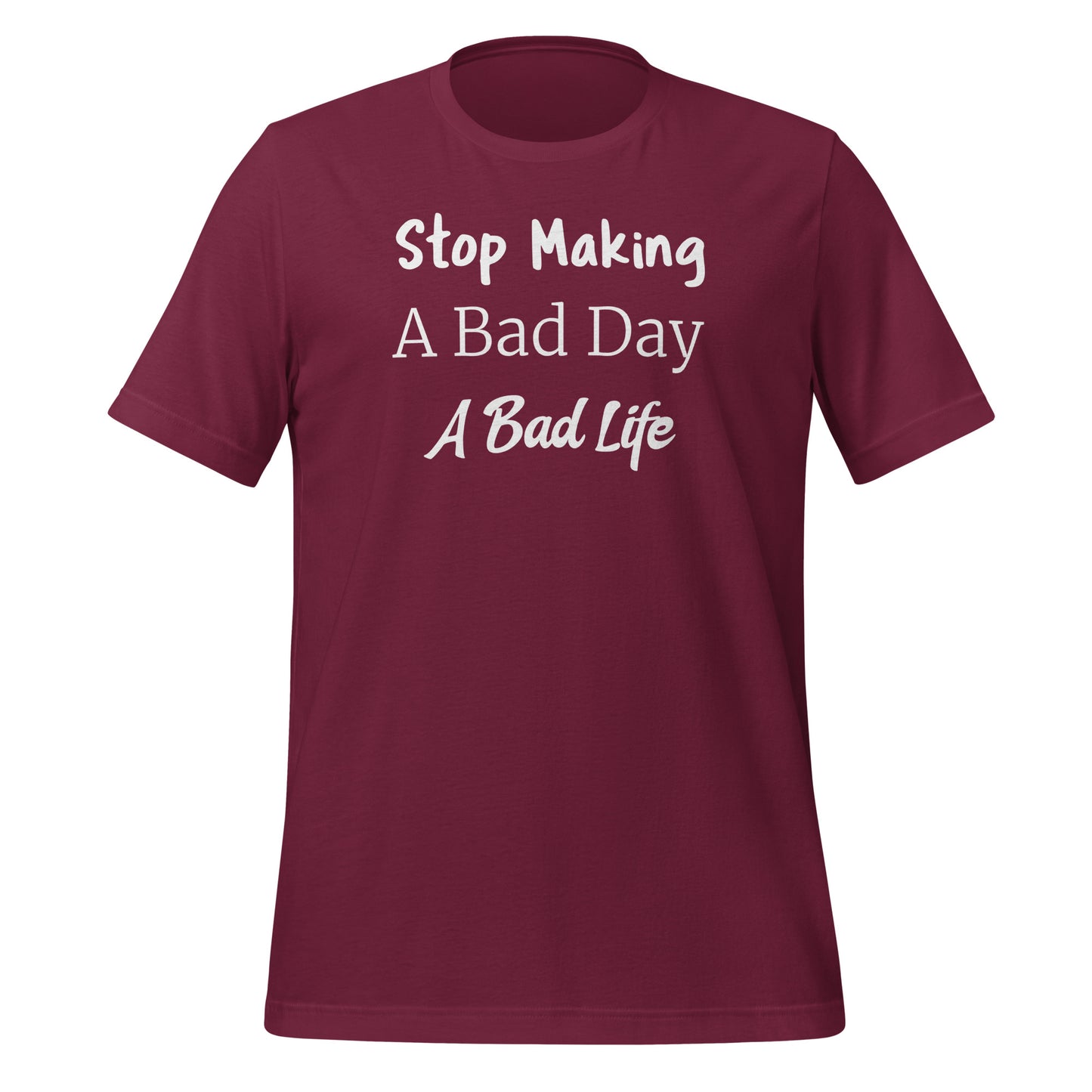 Stop Making A Bad Day A Bad Life