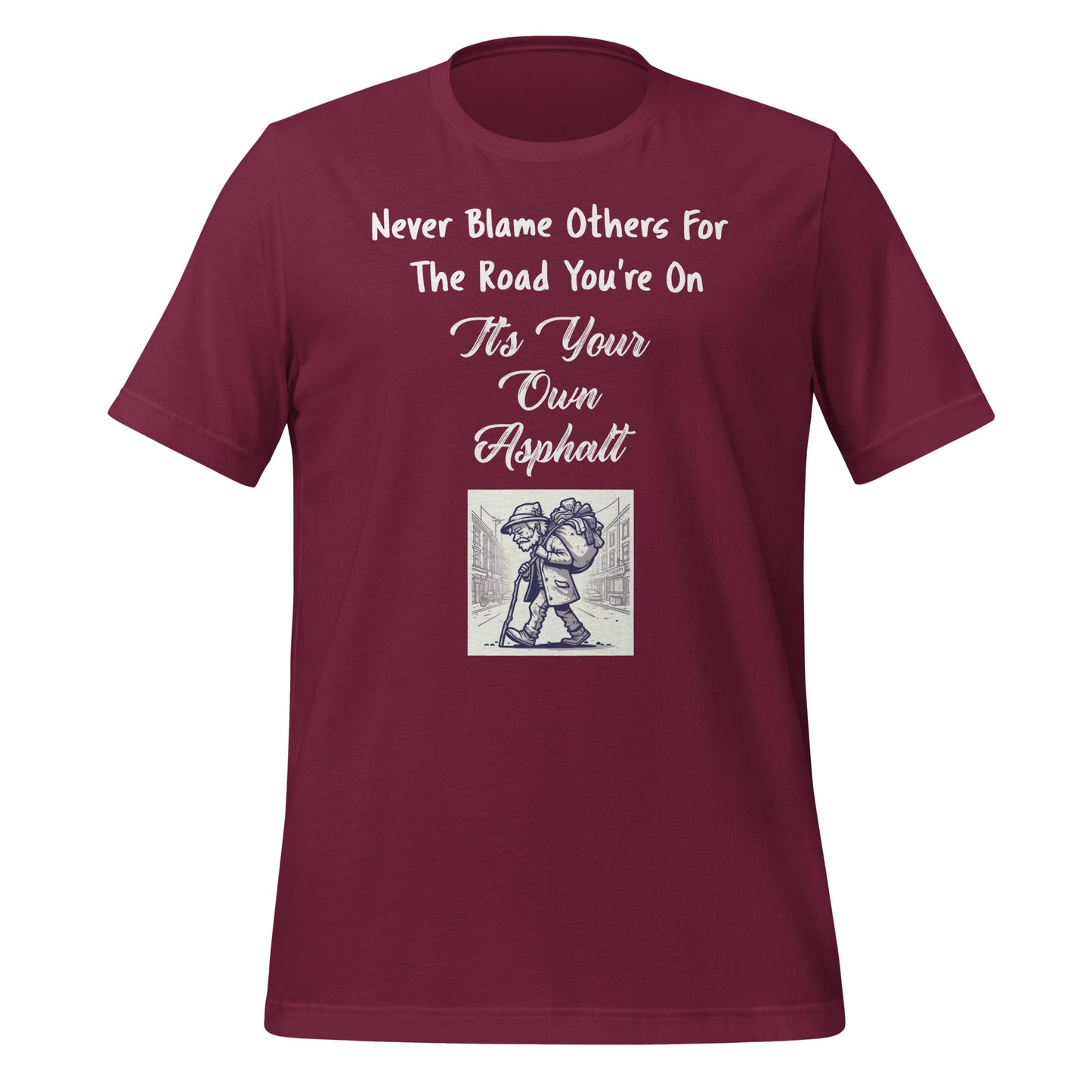 Never Blame Others For The Road You're On It's Your Own Asphalt