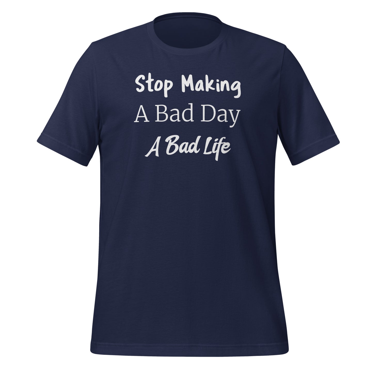 Stop Making A Bad Day A Bad Life