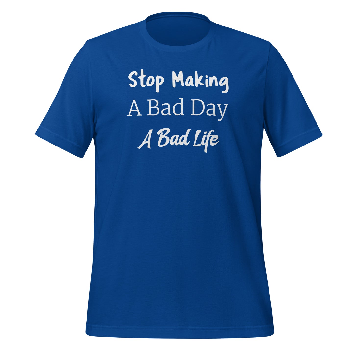 Stop Making A Bad Day A Bad Life