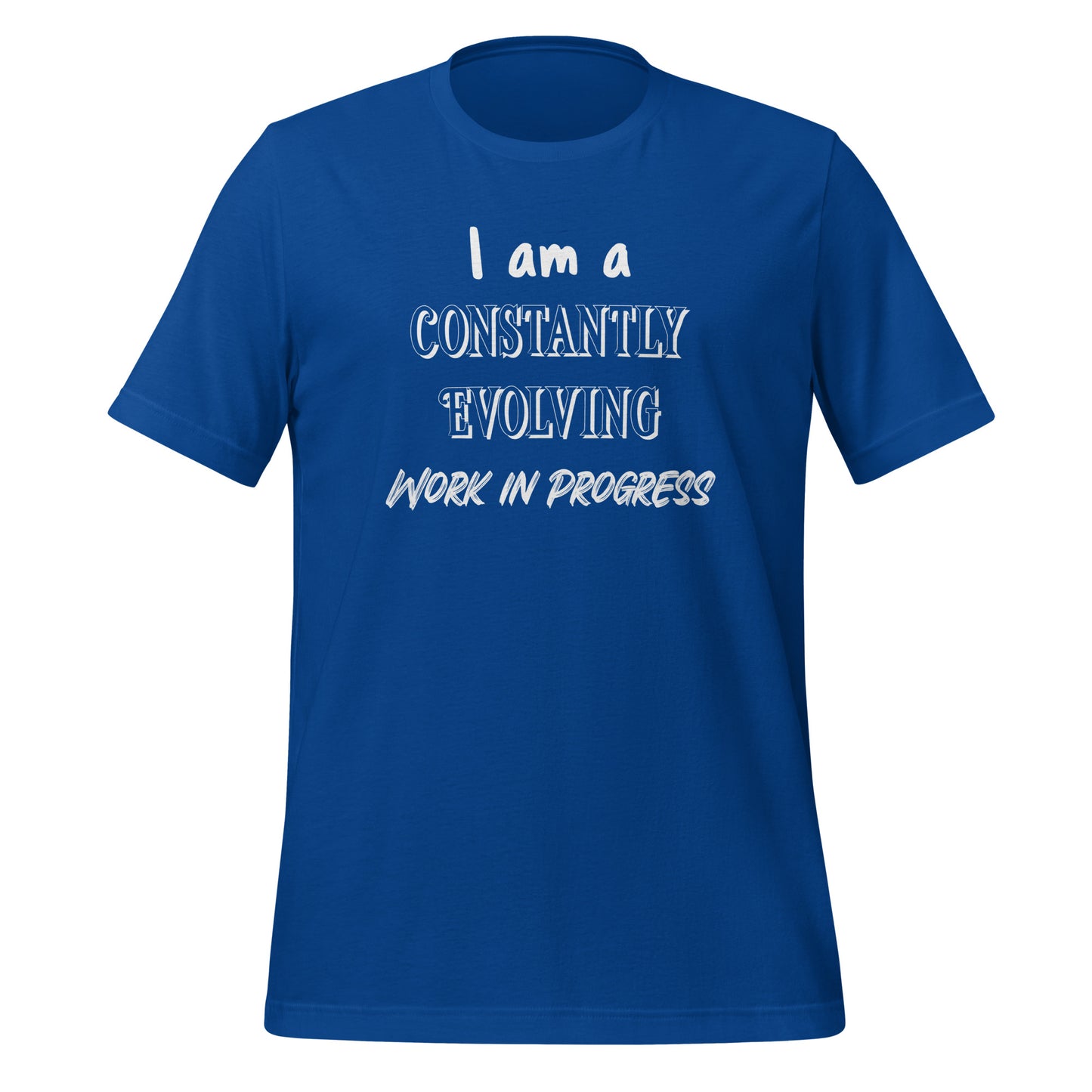 I Am A Constantly Evolving Work In Progress