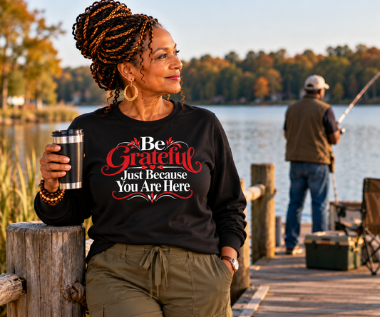 Be Grateful Just Because You Are Here 2 (Sweatshirt)