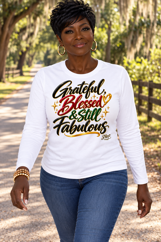 Grateful, Blessed & Still Fabulous | Long Sleeve