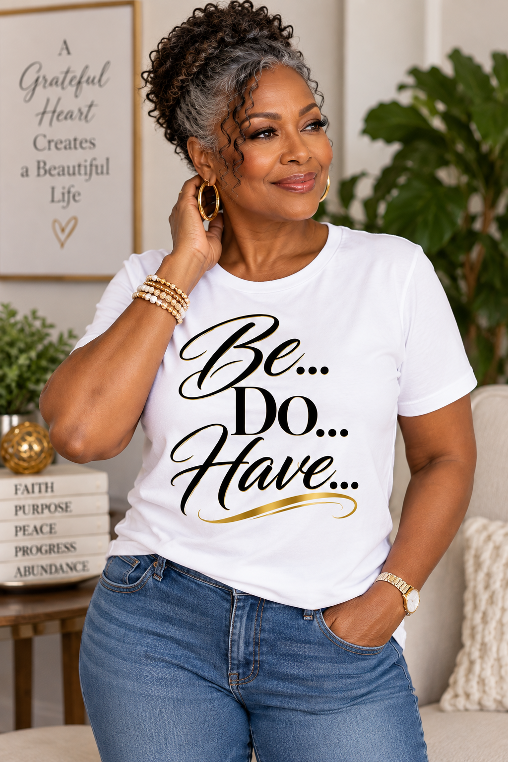 Be...Do...Have...