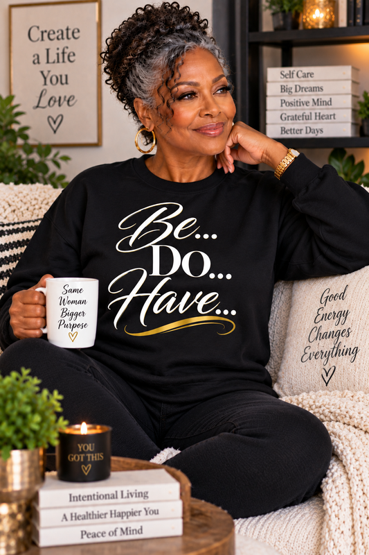 Be...Do...Have...(2)