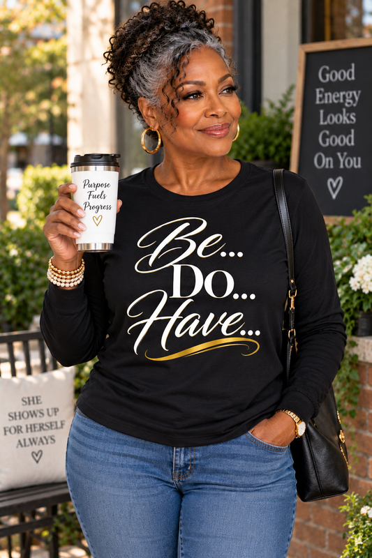 Be...Do...Have...(2)