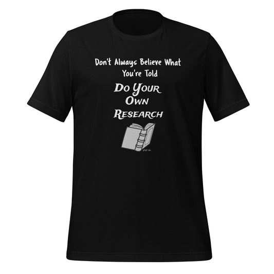 Don't Always Believe What You're Told, Do Your Own Research
