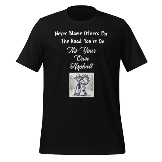 Never Blame Others For The Road You're On It's Your Own Asphalt